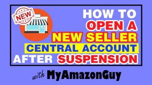 How to open a new seller account after Amazon central suspension.