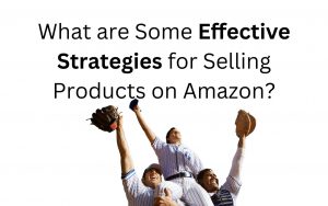 What are some effective strategies for account management while selling products on Amazon?