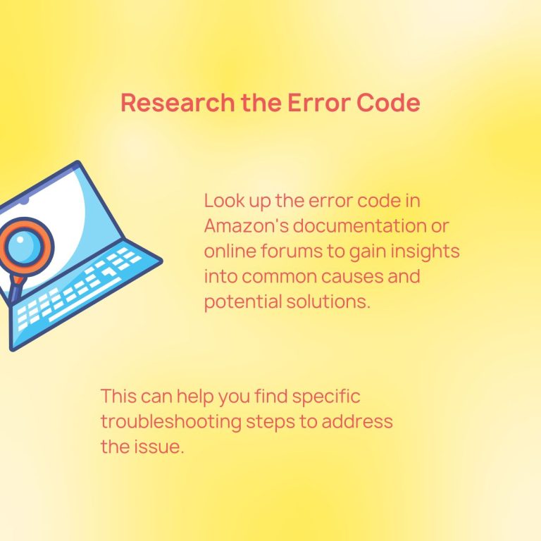 Description: Research the error code and look up the error code in Amazon's documentation for marketplace.