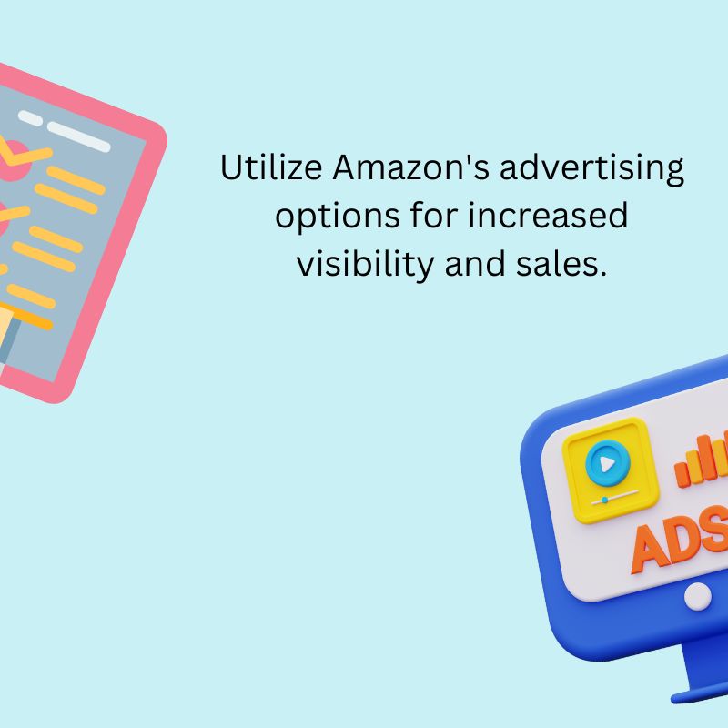Utilize Amazon's advertising options for increased visibility and sales through account management and Seller Central management.