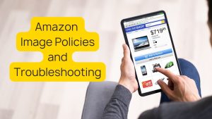 Amazon Image Policies and Troubleshooting
