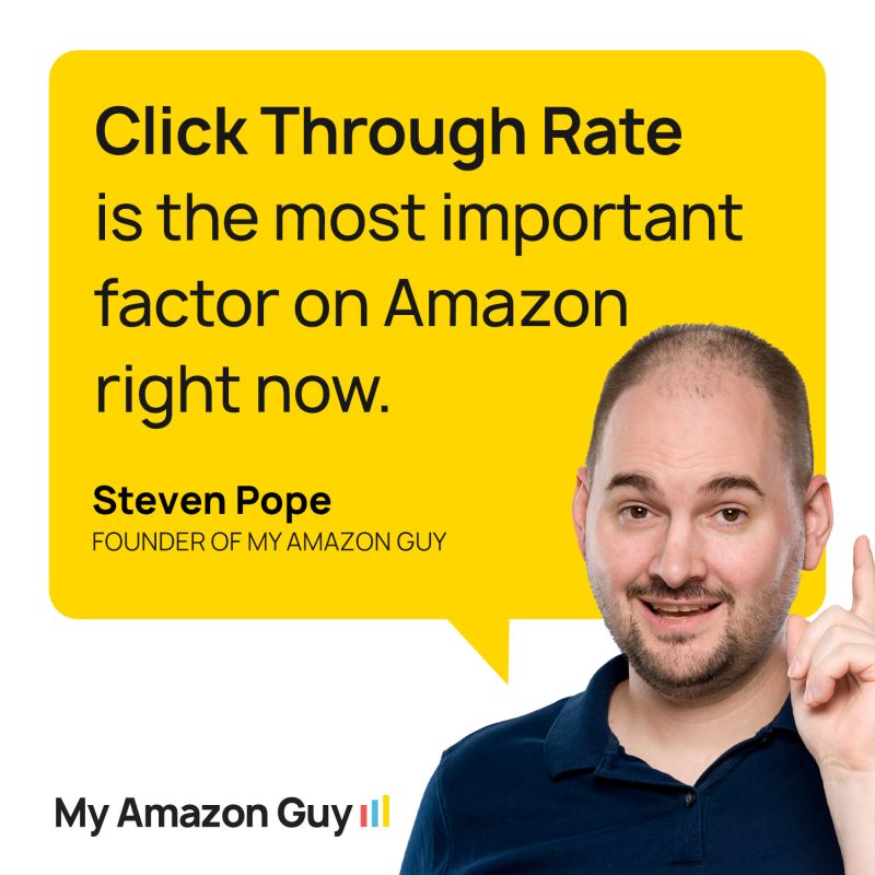 Click through rate is the most important factor on Amazon, right my amazon guy?