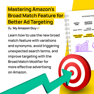 Mastering Amazon's Broad Match Feature for Better Ad Targeting