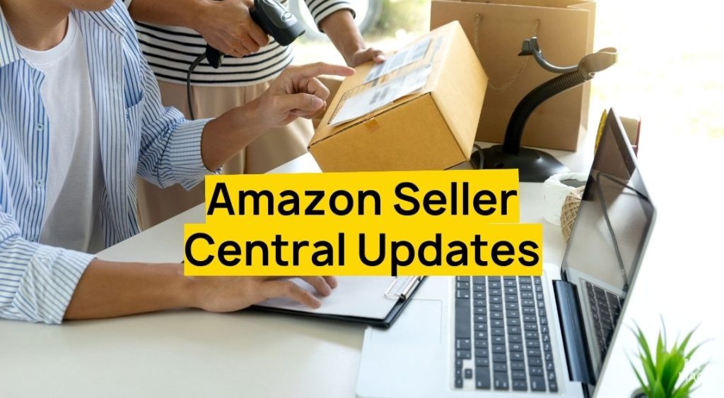 Amazon Seller Central Updates