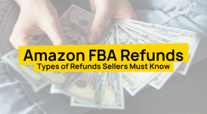 Types of Amazon FBA Refunds - Featured Image