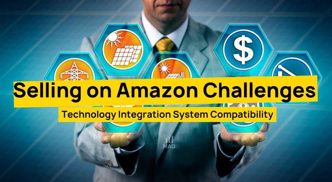 Selling on Amazon Challenges: Tech Integration Compatibility