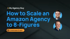 How to Scale an Amazon Agency to 8- Figures