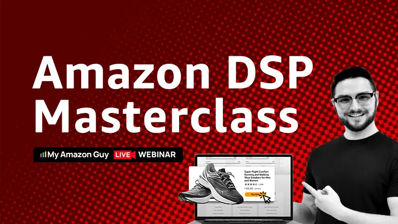 Amazon DSP Masterclass -My Amazon Guy Webinar