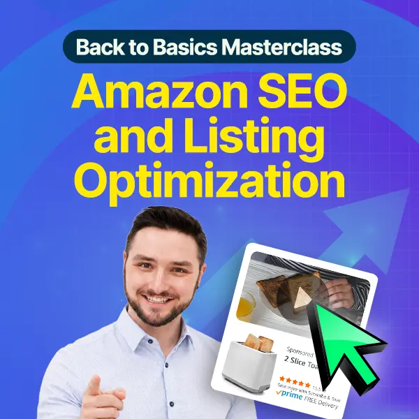 Back to Basics Masterclass Amazon SEO and Listing Optimization
