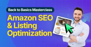 Back to Basics Masterclass Amazon SEO and Listing Optimization August 13, 2026