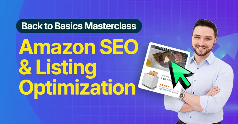 Back to Basics Masterclass Amazon SEO and Listing Optimization August 13, 2026